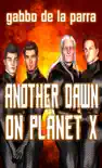 Another Dawn On Planet X synopsis, comments