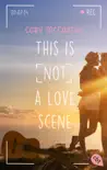 This is not a love scene sinopsis y comentarios