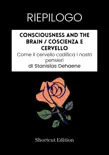 RIEPILOGO - Consciousness And The Brain / Coscienza e cervello: Come il cervello codifica i nostri pensieri Di Stanislas Dehaene sinopsis y comentarios