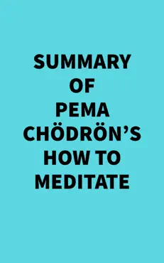 summary of pema chödrön's how to meditate imagen de la portada del libro