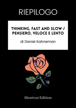 riepilogo - thinking, fast and slow / pensiero, veloce e lento di daniel kahneman imagen de la portada del libro