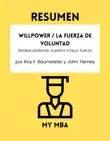 Resumen - Willpower / La Fuerza de Voluntad : Redescubriendo nuestra mayor fuerza por Roy F. Baumeister y John Tierney sinopsis y comentarios