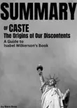 Summary of Caste: The Origins of Our Discontents A Guide to Isabel Wilkerson's book by Bern Bolo sinopsis y comentarios
