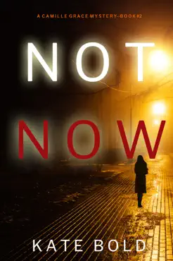 not now (a camille grace fbi suspense thriller—book 2) book cover image