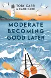 Moderate Becoming Good Later sinopsis y comentarios