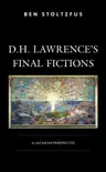 D.H. Lawrence’s Final Fictions sinopsis y comentarios
