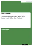 Werkinterpretation zum Thema Lyrik: Rainer Maria Rilke - Der Panther sinopsis y comentarios
