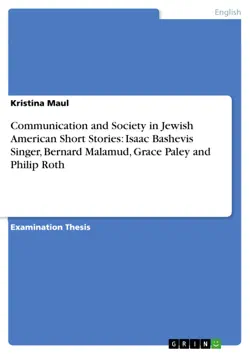 communication and society in jewish american short stories: isaac bashevis singer, bernard malamud, grace paley and philip roth imagen de la portada del libro