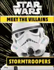 Star Wars Meet the Villains Stormtroopers synopsis, comments