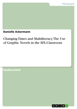 changing times and multiliteracy. the use of graphic novels in the efl-classroom book cover image