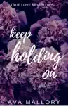 Keep Holding On synopsis, comments
