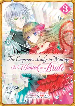 the emperor's lady-in-waiting is wanted as a bride: volume 3 book cover image