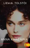 Anna Karénina de León Tolstói - Una Emotiva Novela de Amor, Pasión y Tragedia en la Aristocracia Rusa del Siglo XIX sinopsis y comentarios
