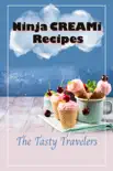 Ninja CREAMi Recipes: The Tasty Travelers book summary, reviews and download