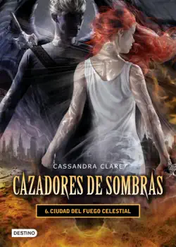ciudad del fuego celestial. cazadores de sombras 6 (versión mexicana) book cover image