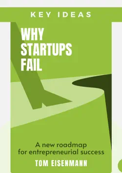 key ideas: why startups fail - a new roadmap for entrepreneurial success by by tom eisenmann book cover image
