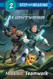 Mission: Teamwork (Disney/Pixar Lightyear) book summary, reviews and download