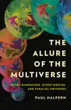 The Allure of the Multiverse synopsis, comments