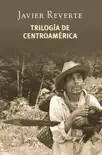 Trilogía de Centroamérica sinopsis y comentarios