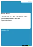 Anders Zorn und Max Liebermann. Eine Freundschaft im Zeichen des Impressionismus synopsis, comments