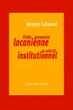 Petite grammaire lacanienne du collectif institutionnel synopsis, comments