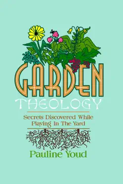 garden theology, secrets discovered while playing in the yard book cover image
