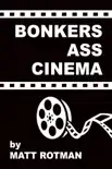 Bonkers Ass Cinema book summary, reviews and download