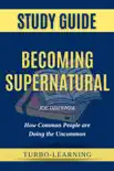 Study Guide: Becoming Supernatural: How Common People Are Doing the Uncommon by Joe Dispenza sinopsis y comentarios