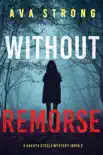 Without Remorse (A Dakota Steele FBI Suspense Thriller—Book 2) e-book