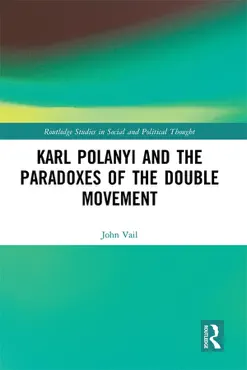 karl polanyi and the paradoxes of the double movement book cover image