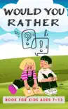 Would You Rather Book For Kids Ages 7-13 reviews