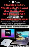 Apple MacBook Air, MacBook Pro and MacBook Max (M2 Chip) 2023 User Guide for Beginners and Seniors sinopsis y comentarios