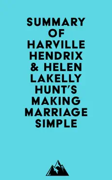 summary of harville hendrix & helen lakelly hunt's making marriage simple imagen de la portada del libro