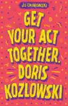 Get Your Act Together, Doris Kozlowski synopsis, comments