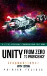 Unity from Zero to Proficiency (Foundations): a Step-by-step Guide to Creating your First Game sinopsis y comentarios