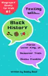 Texting with Black History: Martin Luther King Jr., Sojourner Truth, and Aretha Franklin Biography Book for Kids sinopsis y comentarios