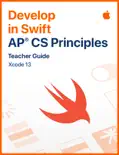 Develop in Swift AP CS Principles Teacher Guide book summary, reviews and download