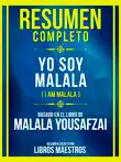 Resumen Completo - Yo Soy Malala (I Am Malala) - Basado En El Libro De Malala Yousafzai sinopsis y comentarios