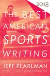 The Best American Sports Writing 2018 synopsis, comments