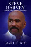 Steve Harvey A Short Unauthorized Biography synopsis, comments