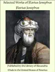 Selected Works of Flavius Josephus synopsis, comments