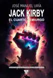 Jack Kirby. El cuarto demiurgo synopsis, comments