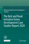 The Belt and Road Initiative Green Development Case Studies Report 2020 synopsis, comments