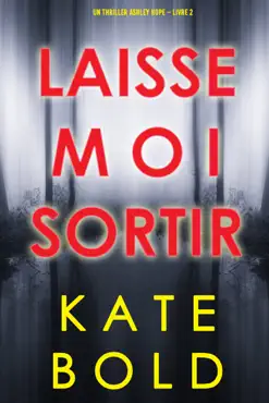 laisse-moi sortir (un thriller ashley hope – livre 2) book cover image