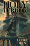 Holy Terror: Stories by Cherie Priest e-book