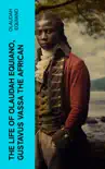 The Life of Olaudah Equiano, Gustavus Vassa the African synopsis, comments