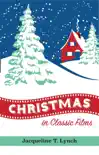 Christmas in Classic Films synopsis, comments