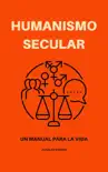 Humanismo secular: un manual para la vida sinopsis y comentarios