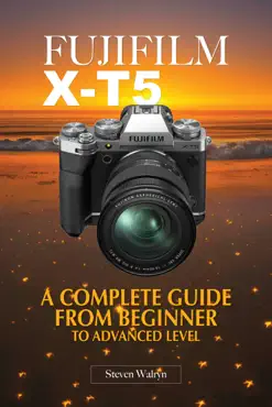 fujifilm x-t5 a complete guide from beginner to advanced level book cover image