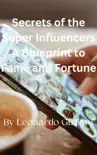 Secrets of the Super Influencers A Blueprint to Fame and Fortune synopsis, comments